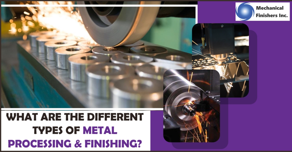 What Are The Different Types of Metal Processing & Finishing?
