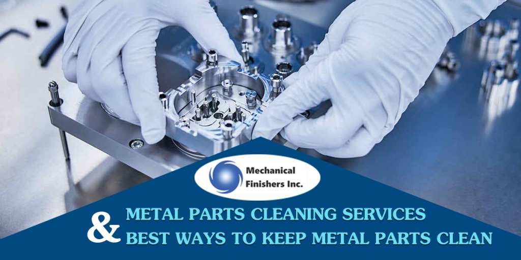 Metal parts Cleaning Services and Best Ways to Keep Metal Parts Clean